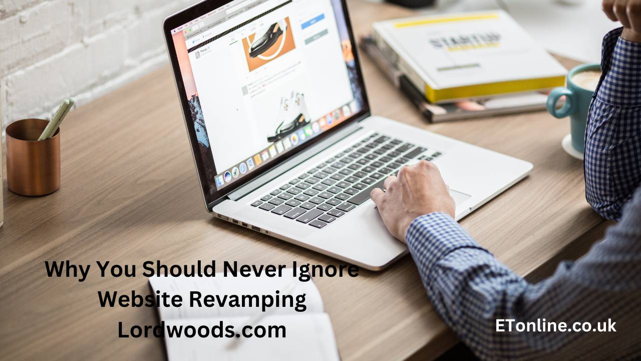 Discover why you should never ignore website revamping for Lordwoods.com. Enhance user experience and boost your online presence with a fresh, modern site.