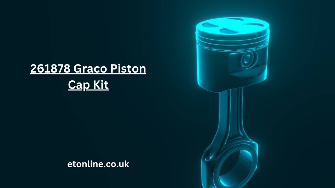 261878 Graco Piston Cap Kit