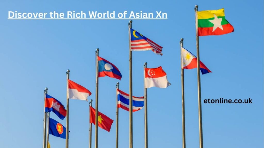 Discover the Rich World of Asian Xn