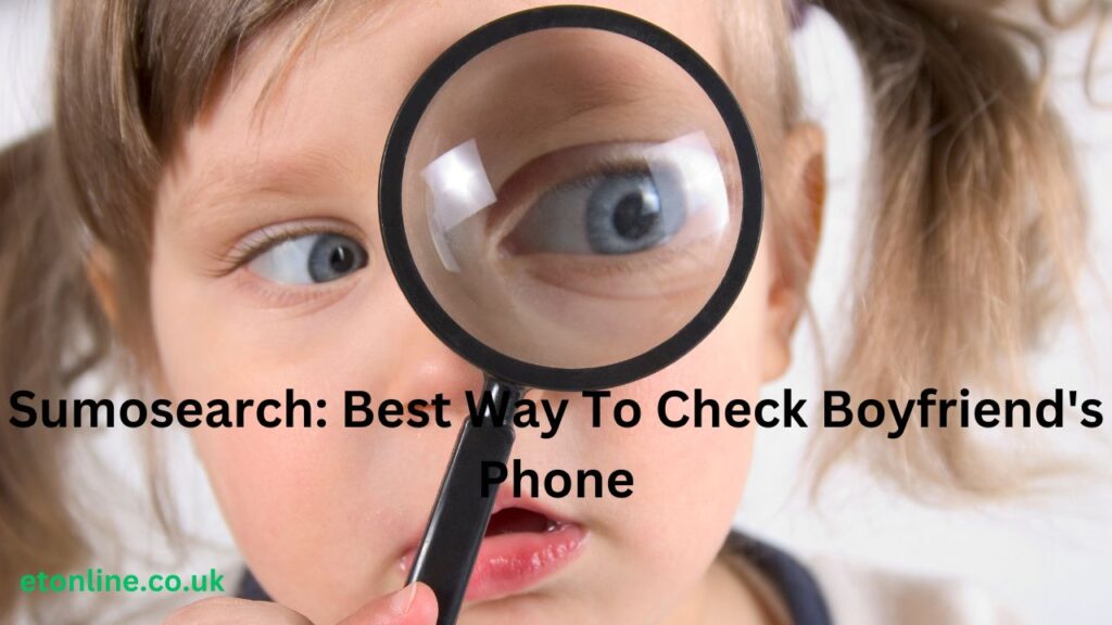 Sumosearch: Best Way To Check Boyfriend's Phone