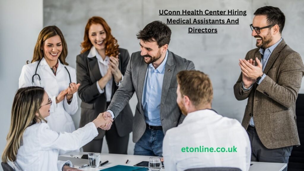 UConn Health Center Hiring Medical Assistants And Directors