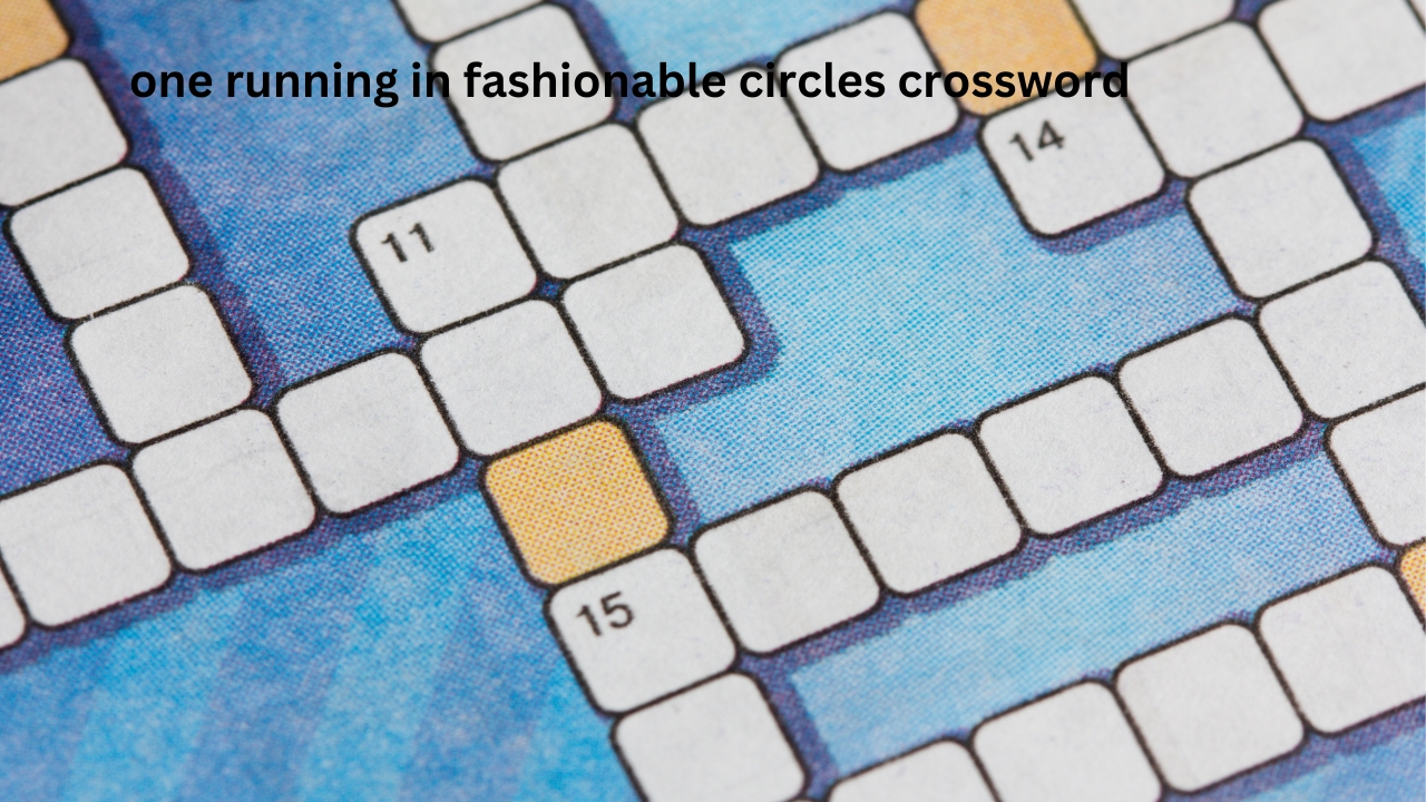 One Running in Fashionable Circles Crossword: Solutions and Tips