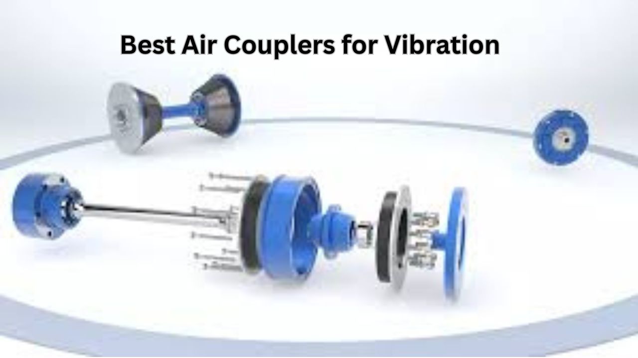 Best Air Couplers for Vibration