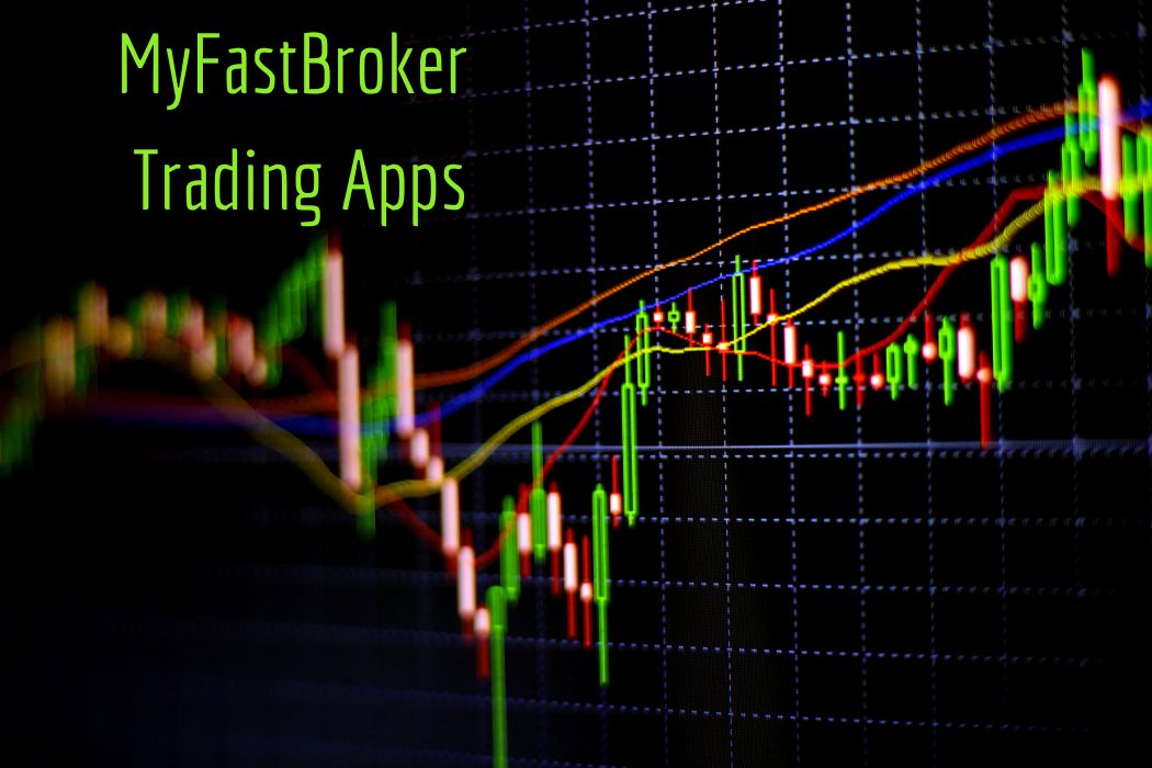 Exploring MyFastBroker Trading Apps: Features and User Experience