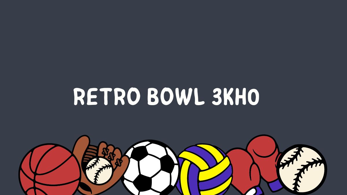 Exploring Retro Bowl 3kh0 Gameplay, Strategies, and Tips ET Online