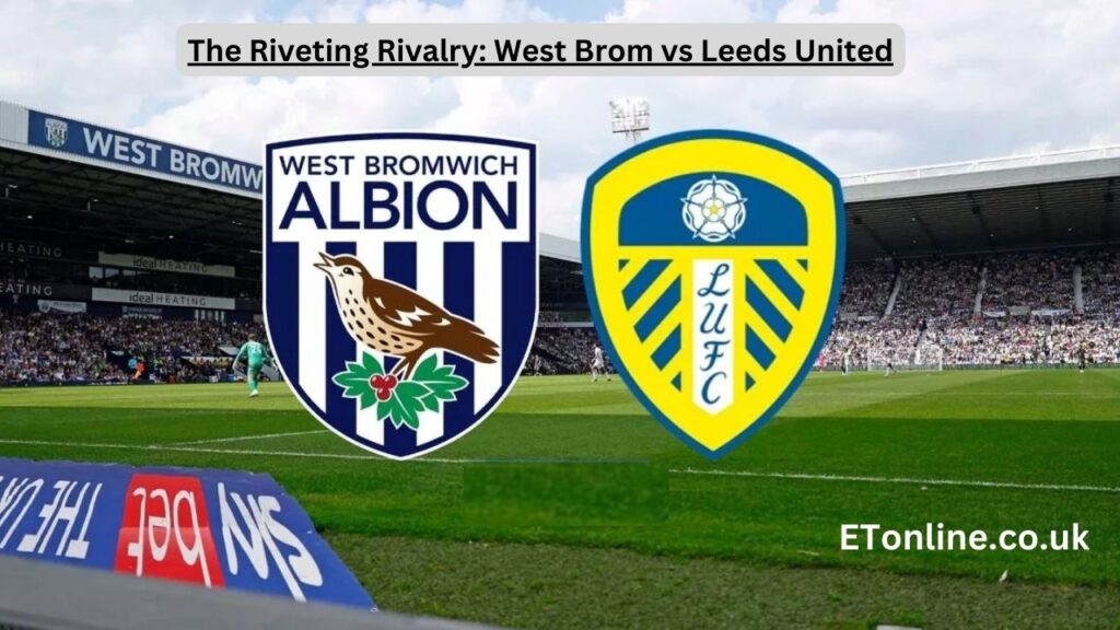 West Brom vs Leeds United