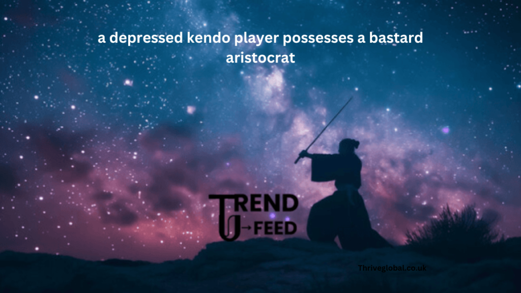 a depressed kendo player possesses a bastard aristocrat