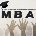 Why MBA Answer For Experienced Professionals-Notesmama