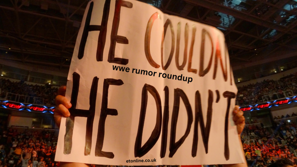 wwe rumor roundup​